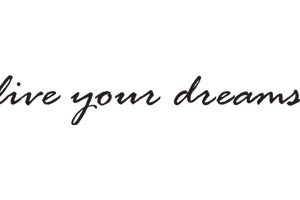live your dreams